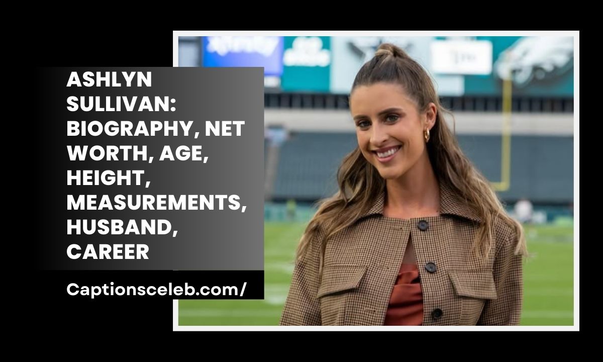 Ashlyn Sullivan: Biography, Net Worth, Age, Height, Measurements, Husband, Career