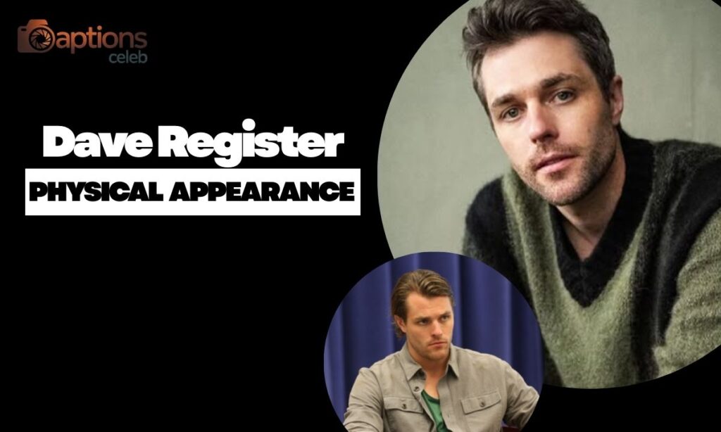 Dave Register Age, Height, Weight, and Physical Appearance