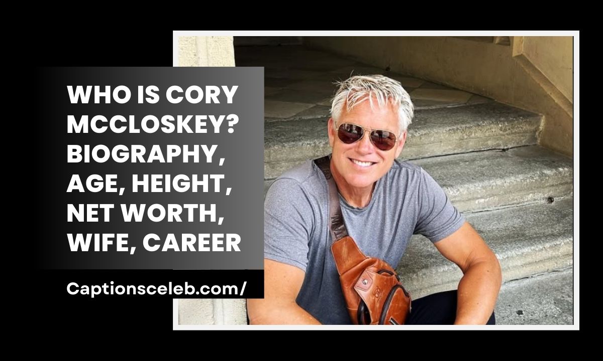 Who is Cory McCloskey? Biography, Age, Height, Net Worth, Wife, Career