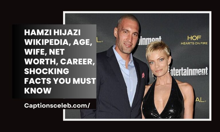 Hamzi Hijazi Wikipedia, Age, Wife, Net Worth, Career, Shocking Facts You Must Know
