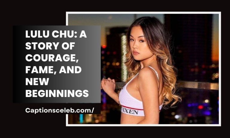 Lulu Chu: A Story of Courage, Fame, and New Beginnings