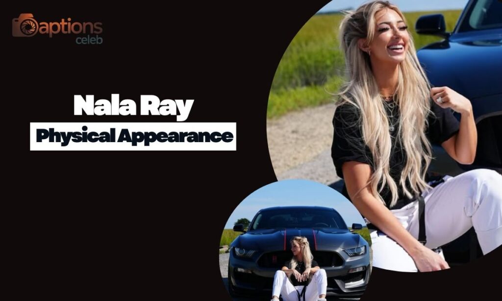 Nala Ray Height and Physical Appearance