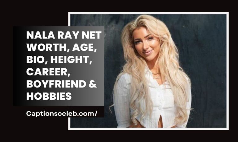 Nala Ray Net Worth, Age, Bio, Height, Career, Boyfriend & Hobbies