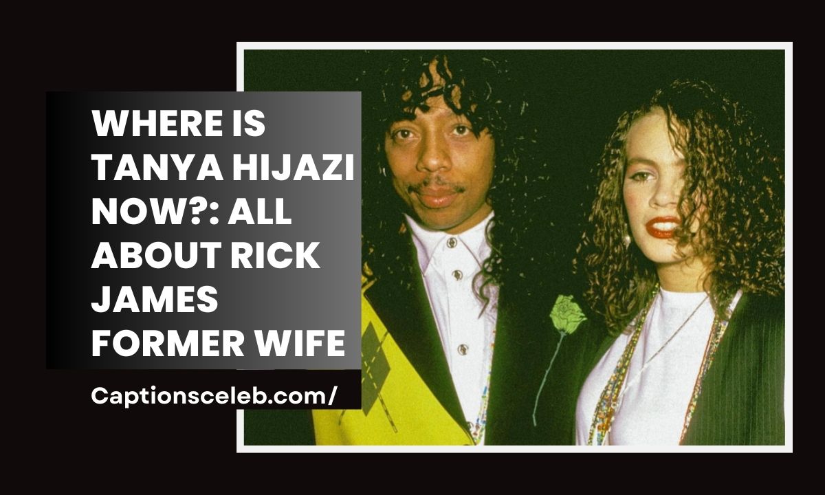 Where Is Tanya Hijazi Now?: All About Rick James Former Wife