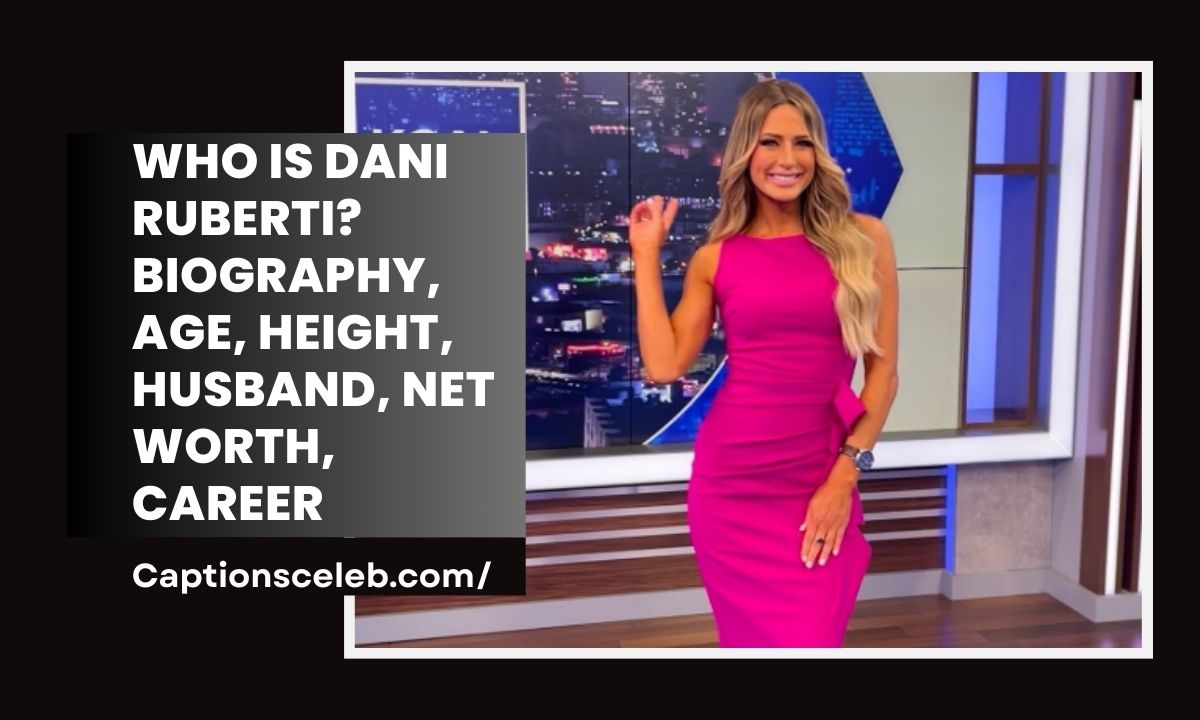 Who is Dani Ruberti? Biography, Age, Height, Husband, Net Worth, Career